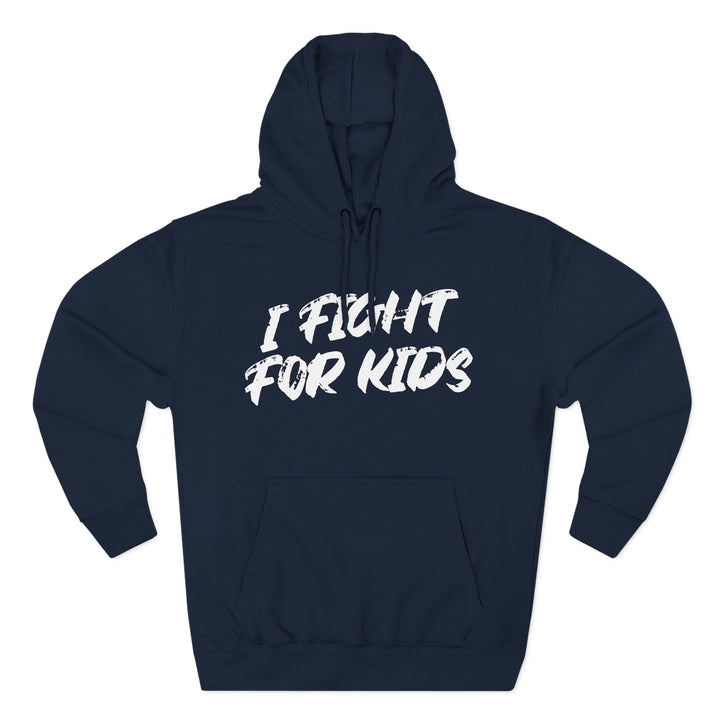 I Fight For Kids -  Fleece Hoodie