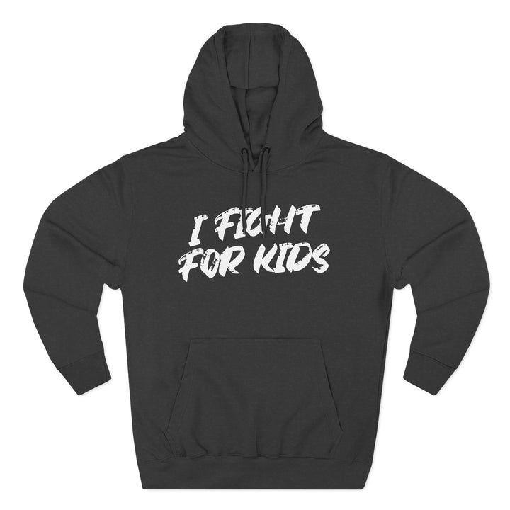 I Fight For Kids -  Fleece Hoodie