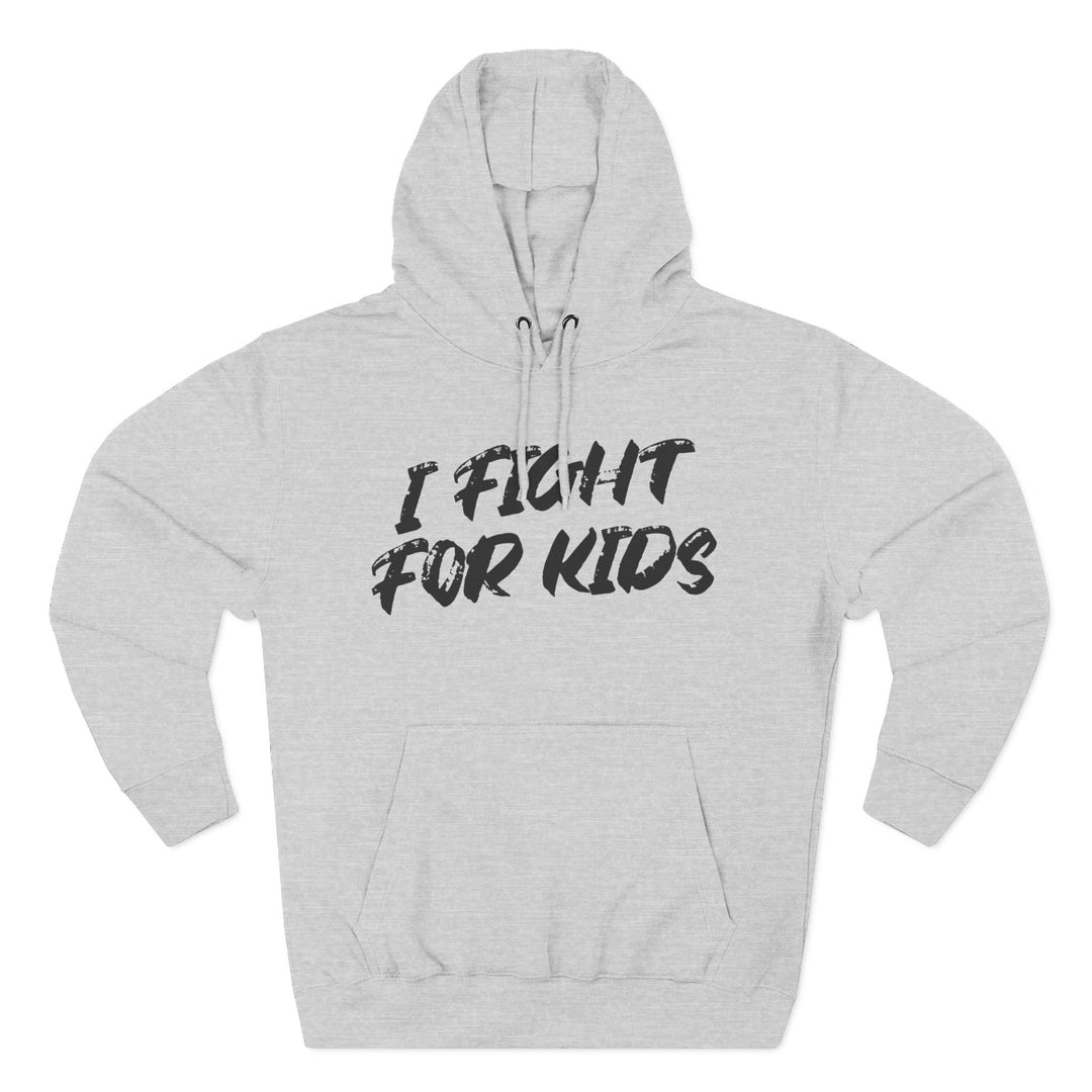I Fight For Kids -  Fleece Hoodie