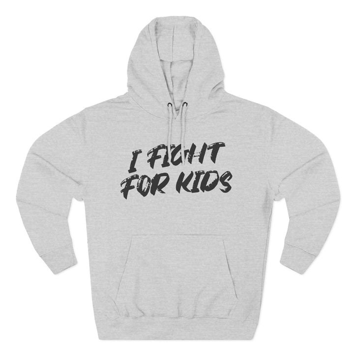 I Fight For Kids -  Fleece Hoodie