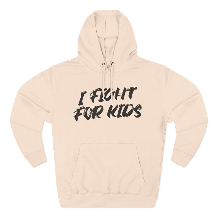 I Fight For Kids -  Fleece Hoodie
