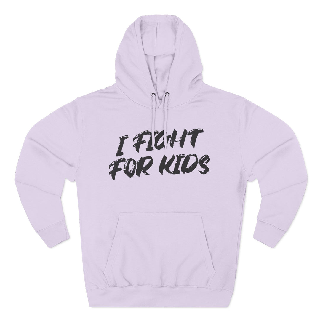 I Fight For Kids -  Fleece Hoodie