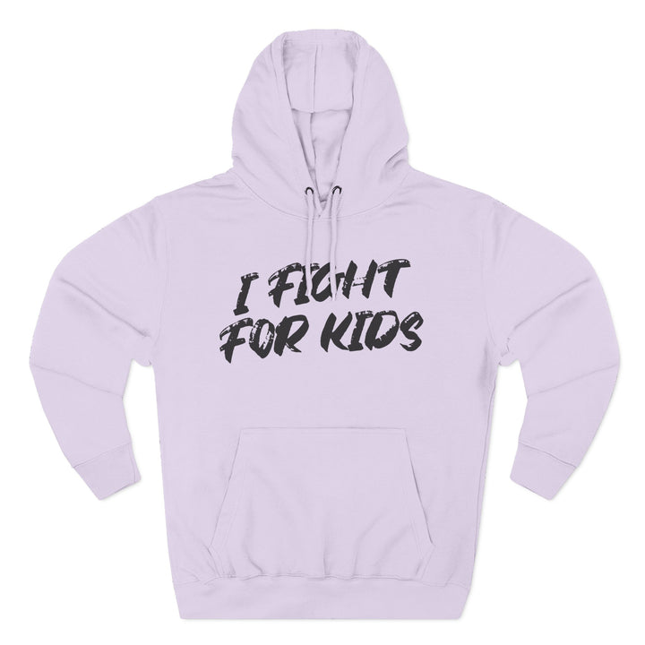 I Fight For Kids -  Fleece Hoodie